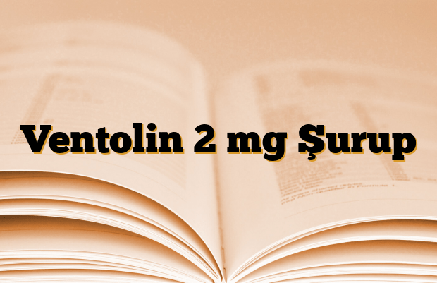 Ventolin 2 mg Şurup İlaçlar neye iyi gelir?