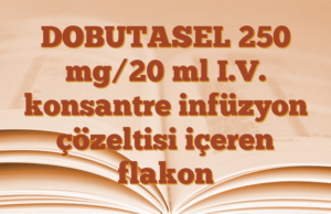 DOBUTASEL 250 mg/20 ml I.V. konsantre infüzyon çözeltisi içeren flakon