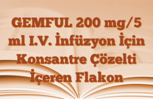 GEMFUL 200 mg/5 ml I.V. İnfüzyon İçin Konsantre Çözelti İçeren Flakon