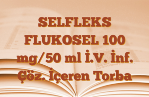 SELFLEKS FLUKOSEL 100 mg/50 ml İ.V. İnf. Çöz. İçeren Torba
