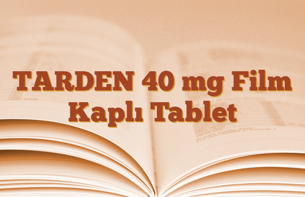 TARDEN 40 mg Film Kaplı Tablet