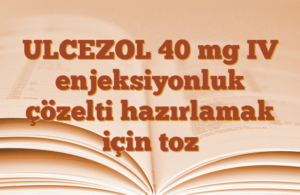 ULCEZOL 40 mg IV enjeksiyonluk çözelti hazırlamak için toz
