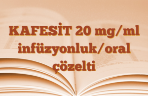 KAFESİT 20 mg/ml infüzyonluk/oral çözelti