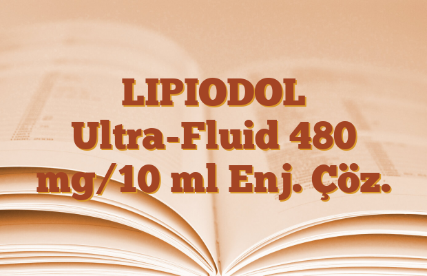 LIPIODOL Ultra-Fluid 480 mg/10 ml Enj. Çöz.
