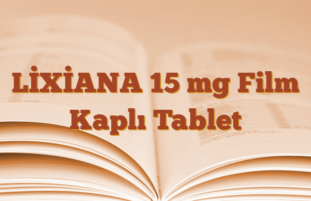 LİXİANA 15 mg Film Kaplı Tablet