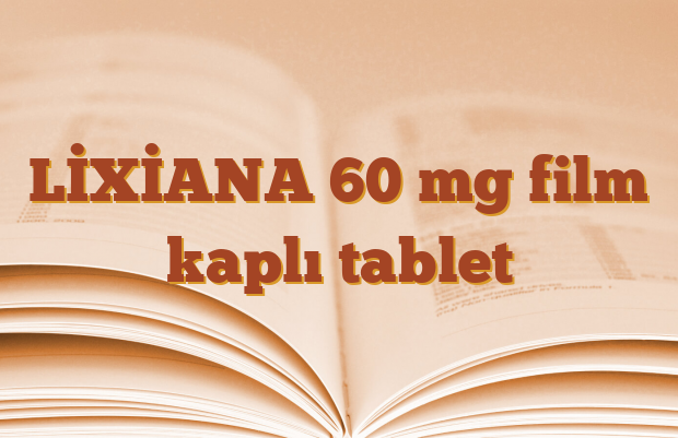 LİXİANA 60 mg film kaplı tablet